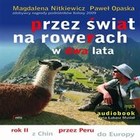 Przez świat na rowerach w dwa lata. Rok II z Chin przez Peru do Europy