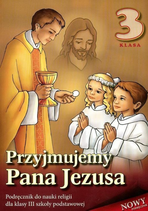 Przyjmujemy Pana Jezusa. Podręcznik do nauki religii dla klasy III szkoły podstawowej