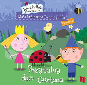 Przytulny dom Gastona Małe królestwo Bena i Holly Opowieści (tom 1)
