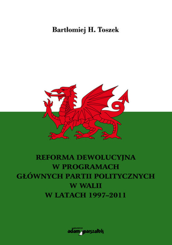Reforma dewolucyjna w programach głównych partii politycznych w Walii w latach 1997-2011