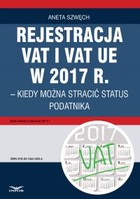 Rejestracja VAT i VAT UE w 2017 r. - kiedy można utracić status podatnika - pdf