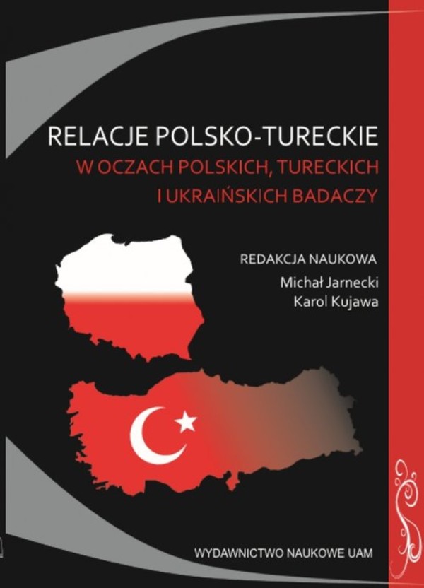 Relacje polsko-tureckie w oczach polskich, tureckich i ukraińskich badaczy Zbiór studiów