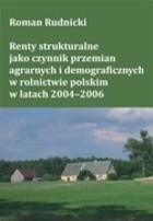 Renty strukturalne jako czynnik przemian agrarnych i demograficznych w rolnictwie polskim w latach 2004-2006