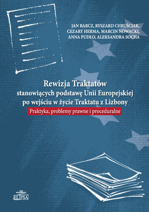 Rewizja traktatów stanowiących podstawę Unii Europejskiej po wejściu w życie Traktatu z Lizbony. Praktyka, problemy prawne i proceduralne.