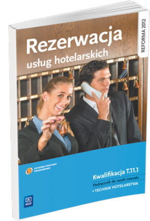 Rezerwacja usług hotelarskich. Kwalifikacja T.11.1. Podręcznik do nauki zawodu technik hotelarstwa