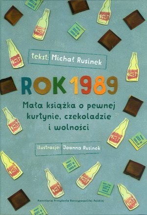 Rok 1989 Mała książka o pewnej kurtynie, czekoladzie i wolności