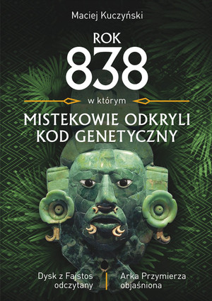 Rok 838, w którym Mistekowie odkryli kod genetyczny