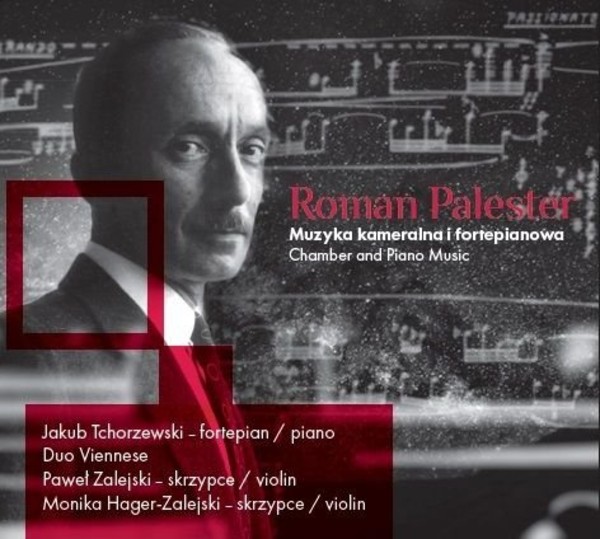 Roman Palester: Muzyka kameralna i fortepianowa Chamber and Piano Music