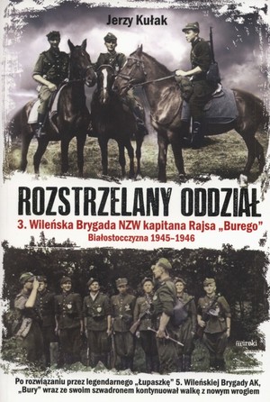 Rozstrzelany oddział 3. Wileńska Brygada NZW kapitana Rajsa `Burego`