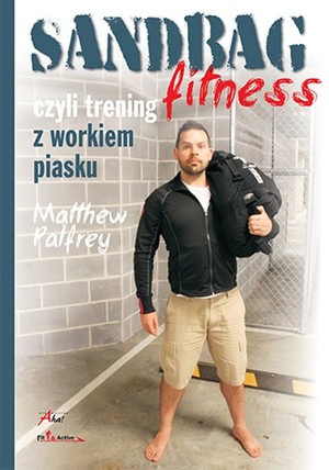 Sandbag Fitness, czyli trening z workiem piasku