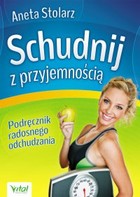 Schudnij z przyjemnością Podręcznik radosnego odchudzania