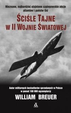 Ściśle tajne w II wojnie światowej Nieznane, najbardziej utajnione szpiegowskie akcje aliantów i państw osi