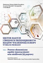 Sektor małych i średnich przedsiębiorstw krajów Wschodniej Europy: wybrane problemy. T. 1. Prawno-ekonomiczne aspekty innowacyjności oraz możliwości jej poprawy - pdf