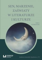 Sen, marzenie, zaświaty w literaturze i kulturze - pdf Tom 1. Literatura