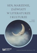 Sen, marzenie, zaświaty w literaturze i kulturze - pdf Tom 2. Kultura