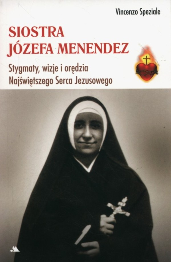 Siostra Józefa Menendez Stygmaty, ofiara, wizje i orędzia Najświętszego Serca Pana Jezusa