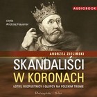 Skandaliści w koronach Łotry, rozpustnicy i głupcy na polskim tronie