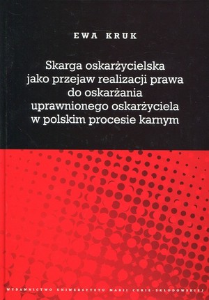Skarga oskarżycielska jako przejaw realizacji prawa do oskarżania uprawnionego oskarżyciela w polskim procesie karnym