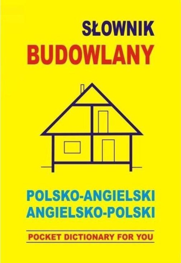 Słownik budowlany polsko-angielski angielsko-polski