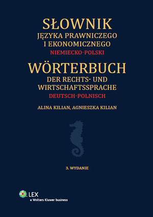 Słownik języka prawniczego i ekonomicznego. Tom I. Niemiecko-polski Wörterbuch der Rechts- und Wirtschaftssprache 1. Band. Deutsch-polnisch