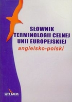 Słownik terminologii celnej Unii Europejskiej Angielsko-polski