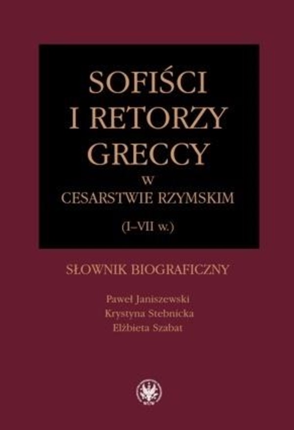 Sofiści i retorzy greccy w cesarstwie rzymskim (I-VII w.) Słownik biograficzny