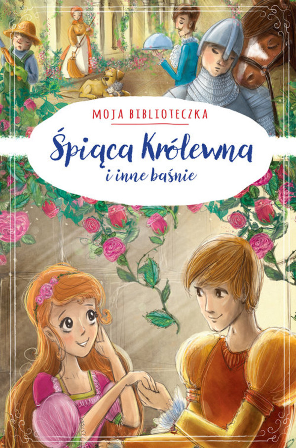 Śpiąca Królewna i inne baśnie Moja biblioteczka