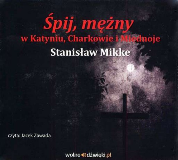 Śpij, mężny w Katyniu, Charkowie i Miednoje Audiobook CD Audio