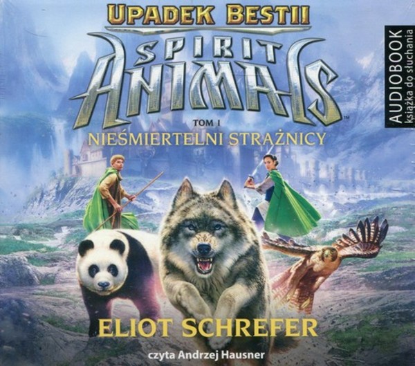 Spirit Animals Upadek Bestii Tom 1 Nieśmiertelni Strażnicy Audiobook CD Audio