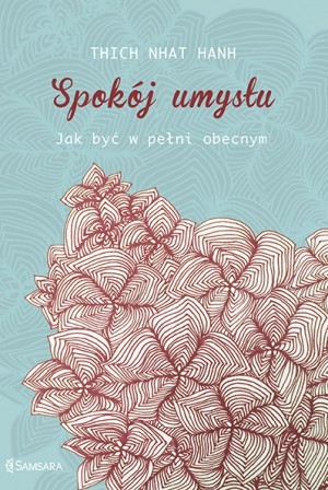 Spokój umysłu Jak być w pełni obecnym