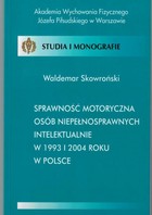 Sprawność motoryczna osób niepełnosprawnych intelektualnie w 1993 i 2004 roku w Polsce - pdf
