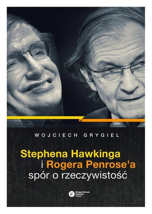 Stephena Hawkinga i Rogera Penrose`a spór o rzeczywistość