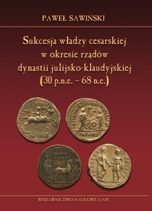 Sukcesja władzy cesarskiej w okresie rządów dynastii julijsko-klaudyjskiej (lata 30 p.n.e. - 68 n.e.
