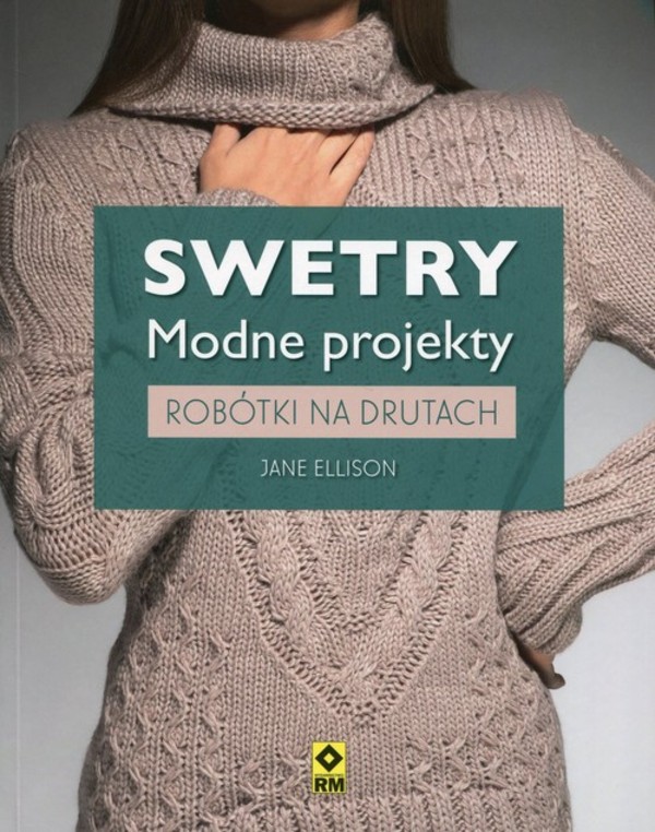 Swetry. Modne projekty Robótki na drutach