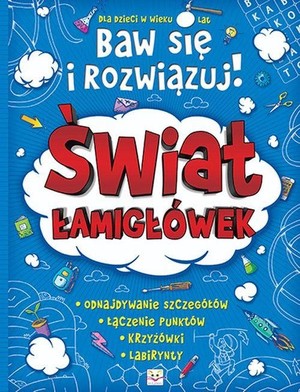 Świat łamigłówek Baw się i rozwiązuj!