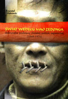 Świat według Mao Zedonga. Doktrynalne podstawy chińskiej polityki zagranicznej (1949-1976)