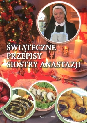 Świąteczne przepisy Siostry Anastazji