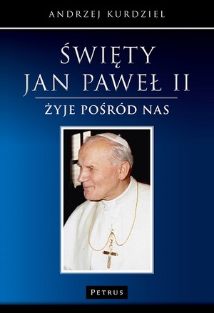 Święty Jan Paweł II Żyje pośród nas
