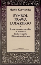 Symbol prawa ludzkiego. Szkice o prawie rzymskim w utworach Louisa Aragona i Mieczysława Jastruna