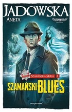 Szamański blues Szamańska seria Tom 1