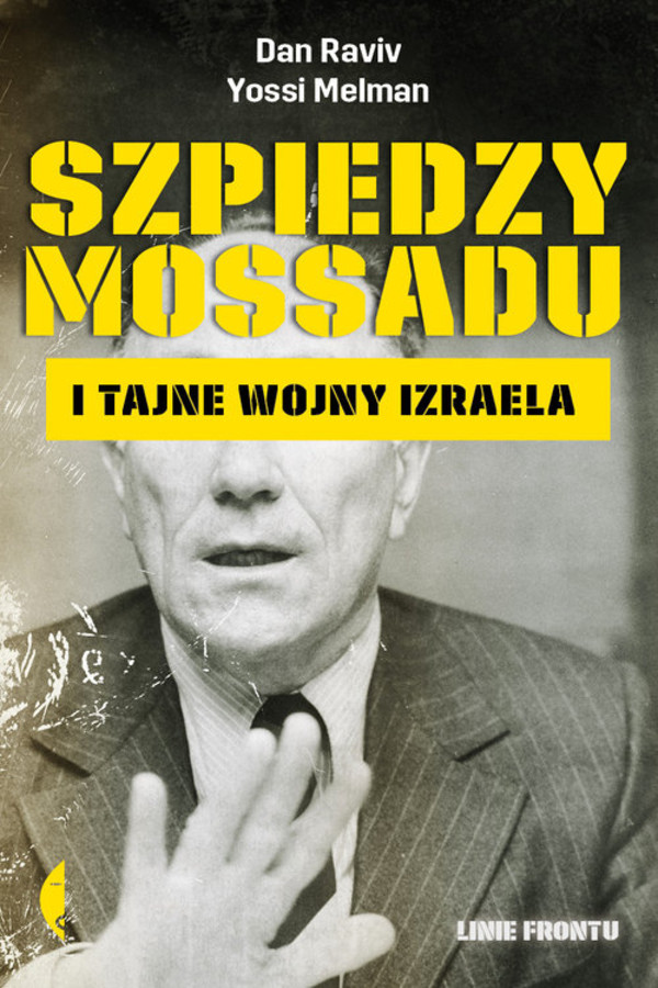 Szpiedzy Mossadu i tajne wojny Izraela