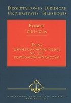 Tajny współpracownik policji na tle prawnoporównawczym - 08 Perspektywy wykorzystania tajnych współpracowników w aspekcie integracji europejskiej; Bibliografia; Materiały archiwalne