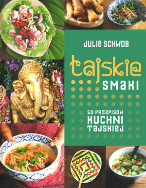 Tajskie smaki 50 przepisów kuchni tajskiej