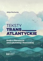 Teksty transatlantyckie. Eseje i literaturze amerykańskiej i francuskiej - pdf