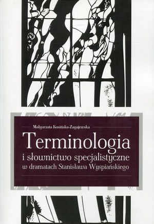 Terminologia i słownictwo specjalistyczne w dramatach Stanisława Wyspiańskiego