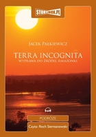 Terra incognita. Wyprawa do źródeł Amazonki Audiobook CD Audio