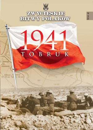 Tobruk 1941 Zwycięskie Bitwy Polaków