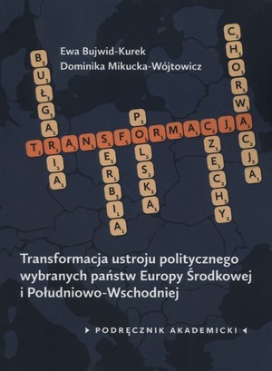 Transformacja ustroju politycznego wybranych państw Europy Środkowej i Południowo-Wschodniej