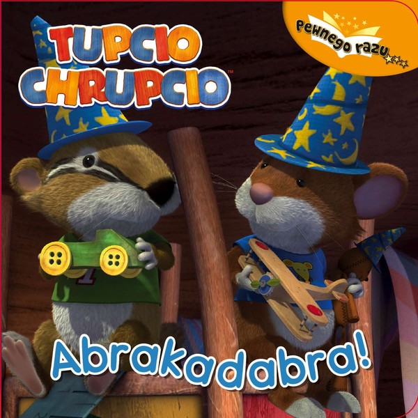 Tupcio Chrupcio. Abrakadabra