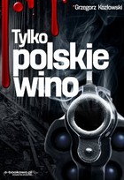 Tylko polskie wino - mobi, epub, pdf